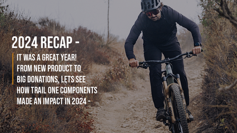 Trail One Components - 2024 Recap - The Best Year Yet!