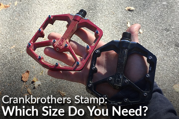 Crankbrothers Stamp 7 Pedals - Small vs Large: Product Review