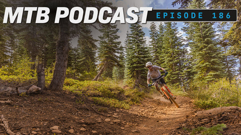 Downieville Recap, Curing The Post Event Blues, Finding The Perfect MTB Shoe & More... Ep. 186 [Podcast]